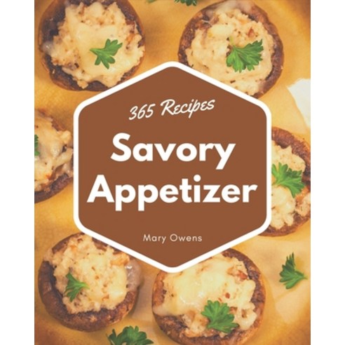 365 Savory Appetizer Recipes: Keep Calm and Try Appetizer Cookbook Paperback, Independently Published, English, 9798581430637