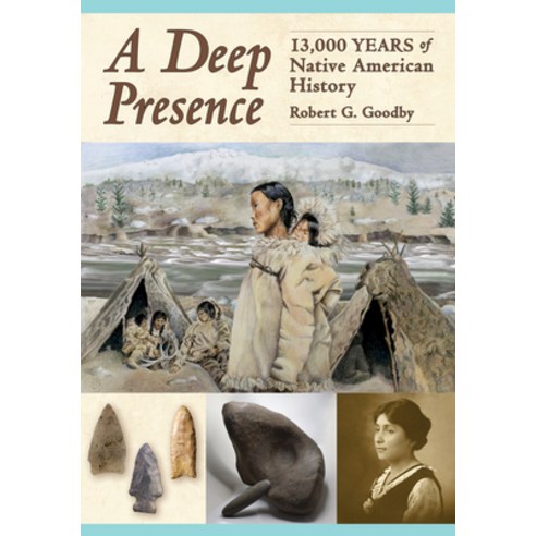 (영문도서) A Deep Presence: 13 000 Years of Native American History Paperback, Peter E. Randall Publisher, English, 9781942155409
