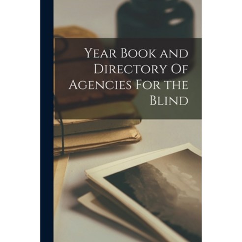 (영문도서) Year Book and Directory Of Agencies For the Blind Paperback, Hassell Street Press, English, 9781013554193