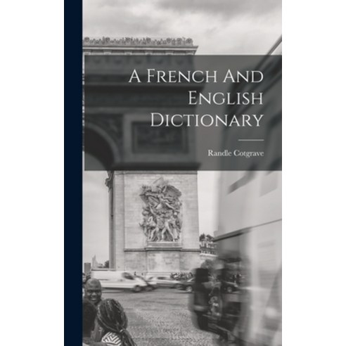 (영문도서) A French And English Dictionary Hardcover, Legare Street Press, 9781016186667