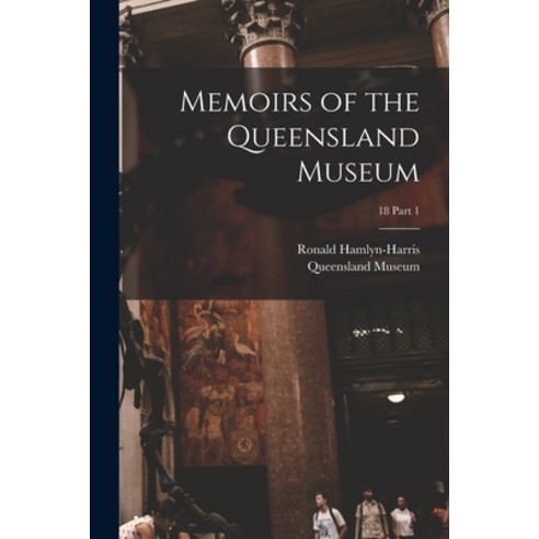 (영문도서) Memoirs of the Queensland Museum; 18 part 1 Paperback, Legare Street Press, English, 9781015291461