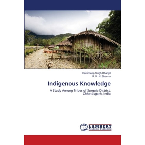 (영문도서) Indigenous Knowledge Paperback, LAP Lambert Academic Publis..., English, 9786205501009