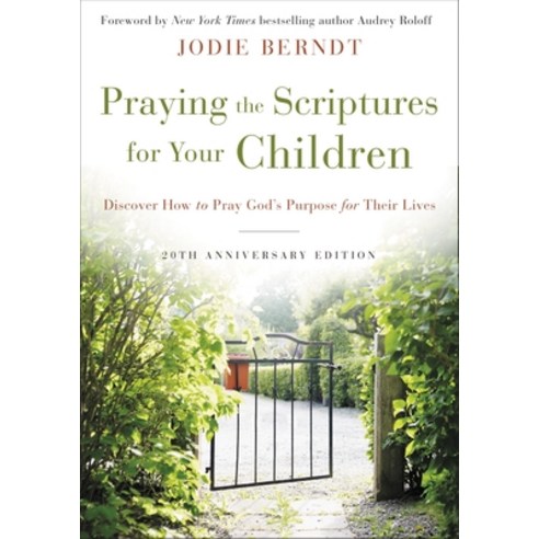 Praying the Scriptures for Your Children 20th Anniversary Edition: Discover How to Pray God''s Purpos... Paperback, Zondervan