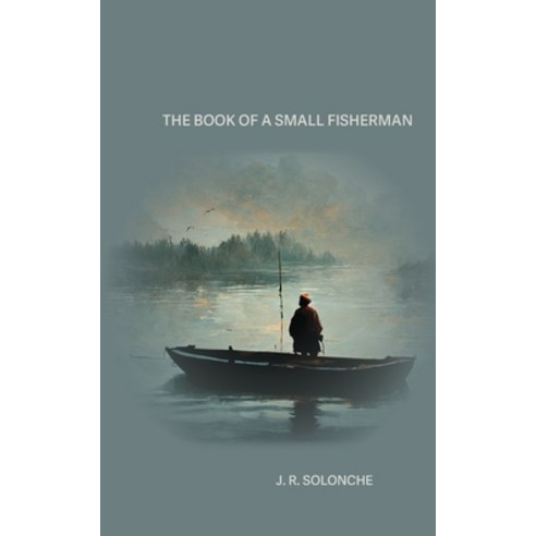 (영문도서) The Book of a Small Fisherman Paperback, Shanti Arts LLC, English, 9781956056761