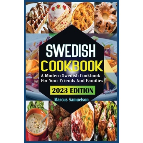 (영문도서) Swedish Cookbook: A Modern Swedish Cookbook For Your Friends And Families Paperback, Independently Published, English, 9798375188218