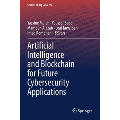(영문도서) Artificial Intelligence and Blockchain for Future Cybersecurity Applications Paperback, Springer, English, 9783030745776