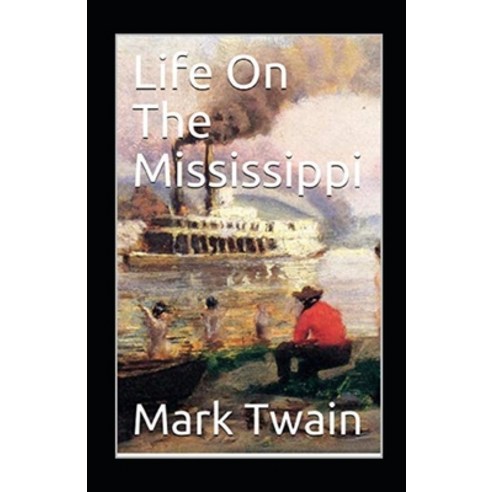 (영문도서) Life On The Mississippi Annotated Paperback, Independently Published, English, 9798515596521