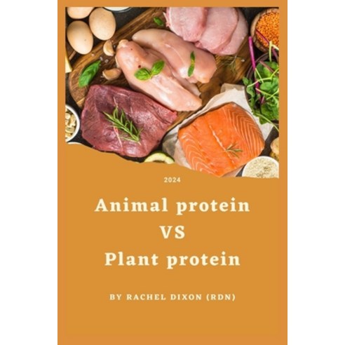(영문도서) Animal Protein Vs Plant Protein Paperback, Independently Published, English, 9798884648173