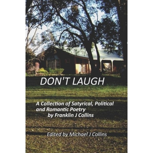 (영문도서) "Don''t Laugh": A Collection of Australian Satyrical Political and Romantic Peotry. Paperback, Independently Published, English, 9781077565531