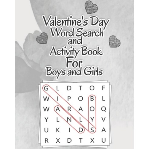 Valentine''s Day Word Search and Activity Book For Boys and Girls: Puzzle Books For Boys and Girls Wo... Paperback, Independently Published, English, 9798613186587