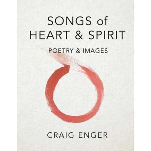 (영문도서) Songs of Heart & Spirit: Poetry & Images Paperback, Bookbaby, English, 9781667828947