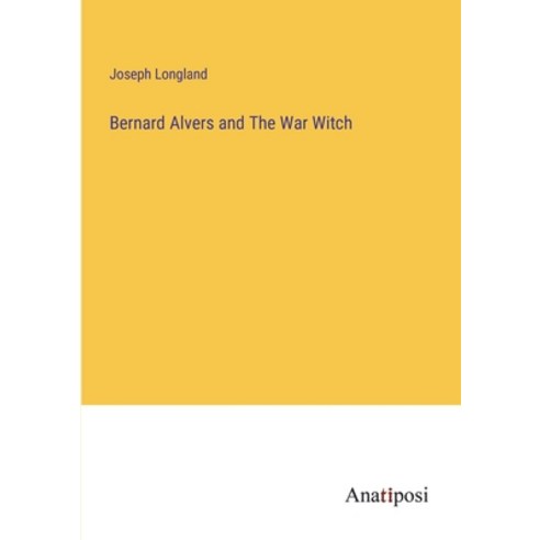 (영문도서) Bernard Alvers and The War Witch Paperback, Anatiposi Verlag, English, 9783382119829