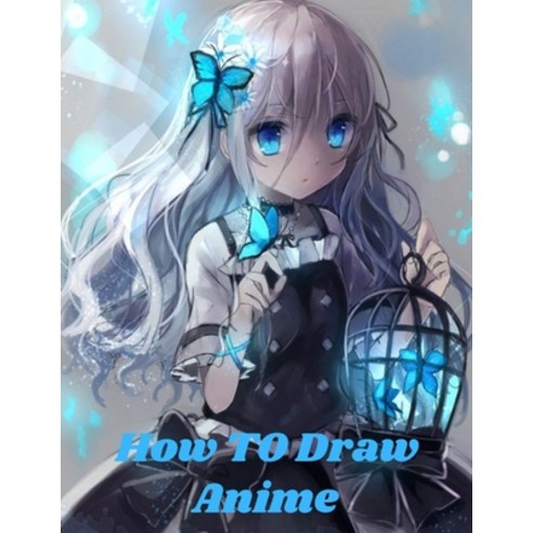 how to draw anime: Learn to Draw Anime and Manga Step by Step Anime Drawing Book for Kids & Adults. ... Paperback, Independently Published, English, 9798592971082