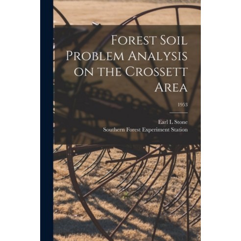 (영문도서) Forest Soil Problem Analysis on the Crossett Area; 1953 Paperback, Hassell Street Press, English, 9781015319189