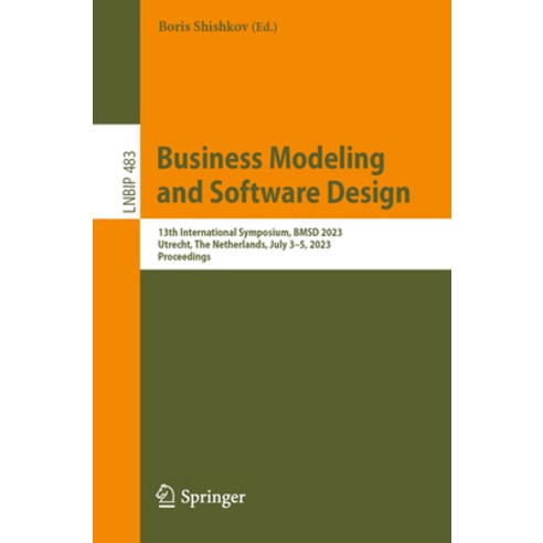 (영문도서) Business Modeling and Software Design: 13th International Symposium Bmsd 2023 Utrecht the ... Paperback, Springer, English, 9783031367564
