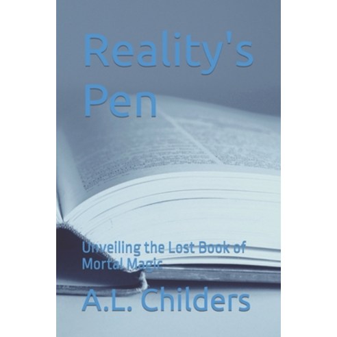 (영문도서) Reality''s Pen: Unveiling the Lost Book of Mortal Magic Paperback, Independently Published, English, 9798859527007
