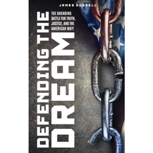 (영문도서) Defending the Dream: The Unending Battle for Truth Justice and the American Way! Hardcover, Us Ghost Writing, English, 9781962381567