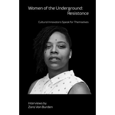 (영문도서) Women of the Underground: Resistance: Cultural Innovators Speak for Themselves Paperback, Lulu.com, English, 9781304851598