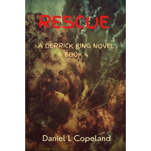 (영문도서) Rescue: A Derrick King Novel book 4 Paperback, Daniel Loran Copeland, English, 9781734874686