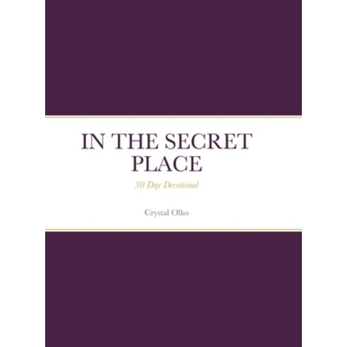 In the Secret Place Hardcover, Lulu.com