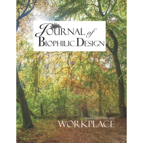 (영문도서) Journal of Biophilic Design - Issue 1: The Workplace Paperback, Independently Published, English, 9798356196270