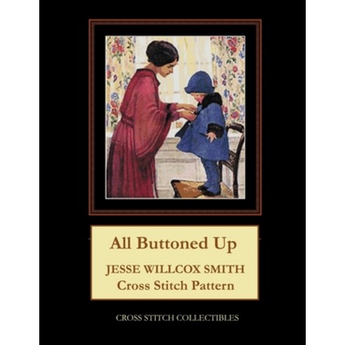 All Buttoned Up: Jesse Willcox Smith Cross Stitch Pattern Paperback, Independently Published, English, 9798559049748