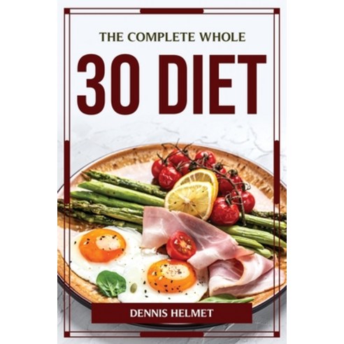 (영문도서) The Complete Whole 30 Diet Paperback, Dennis Helmet, English, 9781804776940