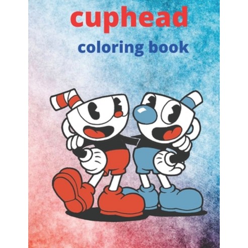 Cuphead Coloring Book: Coloring Book for Kids and Adults with Fun Easy and Relaxing Paperback, Independently Published, English, 9798709823457