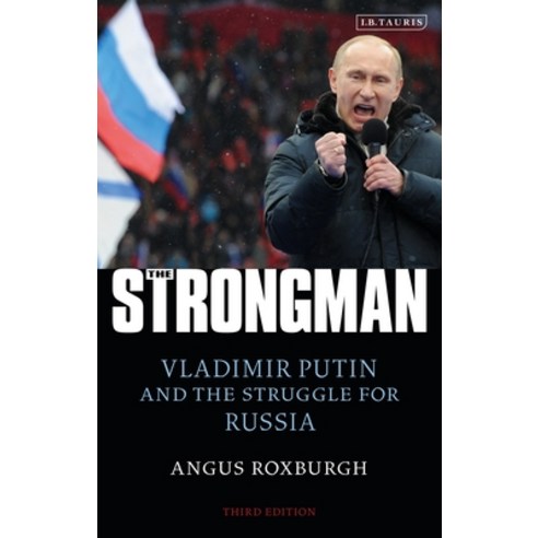 The Strongman: Vladimir Putin and the Struggle for Russia Paperback, I. B. Tauris & Company, English, 9780755639250