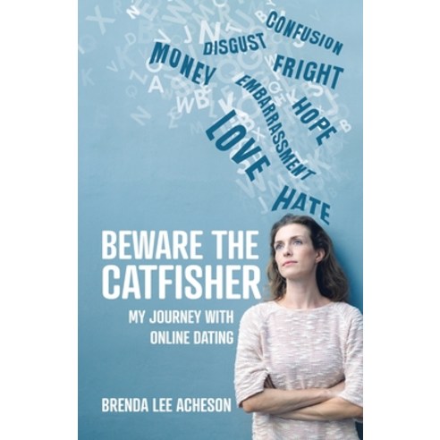 Beware the Catfisher: My Journey With Online Dating Paperback, Tellwell Talent