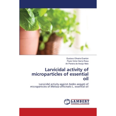(영문도서) Larvicidal activity of microparticles of essential oil Paperback, LAP Lambert Academic Publis..., English, 9786203198690