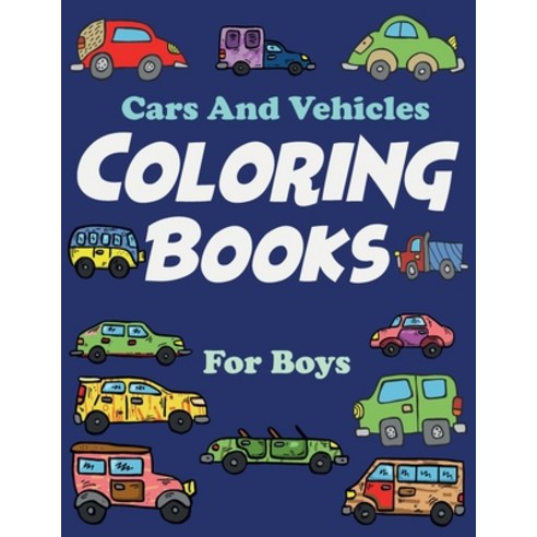 Cars And Vehicles Coloring Books For Boys: 46 Unique Coloring Pages Cool Cars boy coloring book c... Paperback, Independently Published, English, 9798703932209
