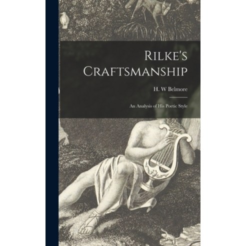 (영문도서) Rilke''s Craftsmanship; an Analysis of His Poetic Style Hardcover, Hassell Street Press, English, 9781014350909