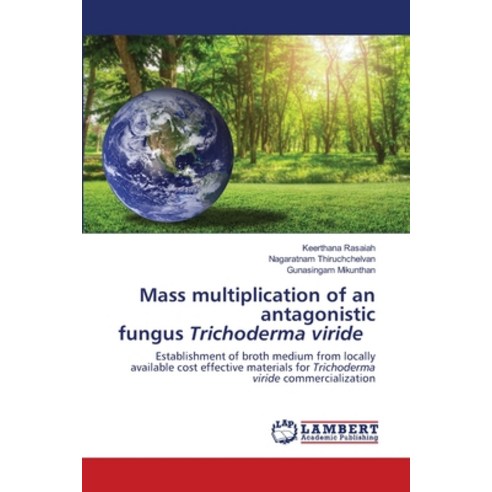 Mass multiplication of an antagonistic fungus Trichoderma viride Paperback, LAP Lambert Academic Publishing