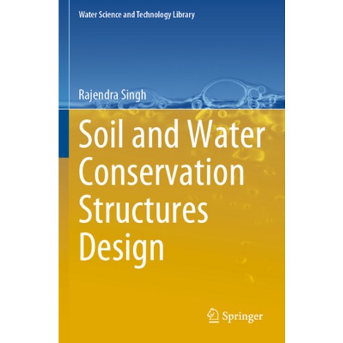 (영문도서) Soil and Water Conservation Structures Design Paperback, Springer, English, 9789811986673