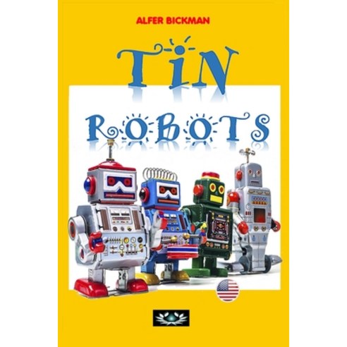(영문도서) Tin Robots Paperback, Independently Published, English, 9798634573373