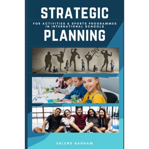 Strategic Planning: For Activities & Sports Programmes In International Schools Paperback, Independently Published, English, 9798590123148