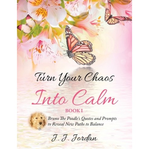 Turn Your Chaos Into Calm Paperback, J.J. Poodles Press, English, 9781734094428