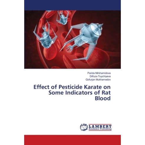 (영문도서) Effect of Pesticide Karate on Some Indicators of Rat Blood Paperback, LAP Lambert Academic Publis...