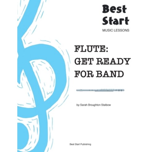 Flute: Get Ready For Band: Best Start Music Lessons Paperback, Best Start Publishing, English, 9780648576402