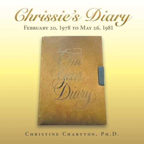 (영문도서) Chrissie''s Diary: February 20 1978 to May 26 1981 Paperback, Archway Publishing, English, 9781665762182