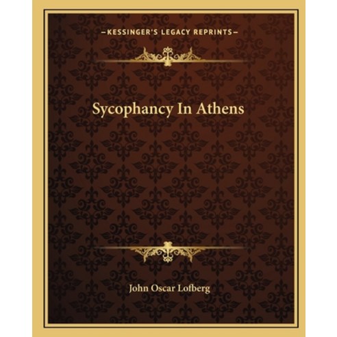 (영문도서) Sycophancy In Athens Paperback, Kessinger Publishing, English, 9781163080498