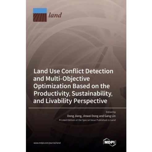 (영문도서) Land Use Conflict Detection and Multi-Objective Optimization Based on the Productivity Susta... Hardcover, Mdpi AG, English, 9783036546216