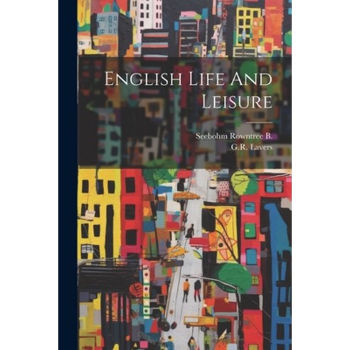 (영문도서) English Life And Leisure Paperback, Hassell Street Press, 9781022889583