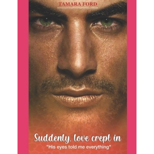 Suddenly love crept In: ''His eyes told me everything" Paperback, Independently Published, English, 9798647809193