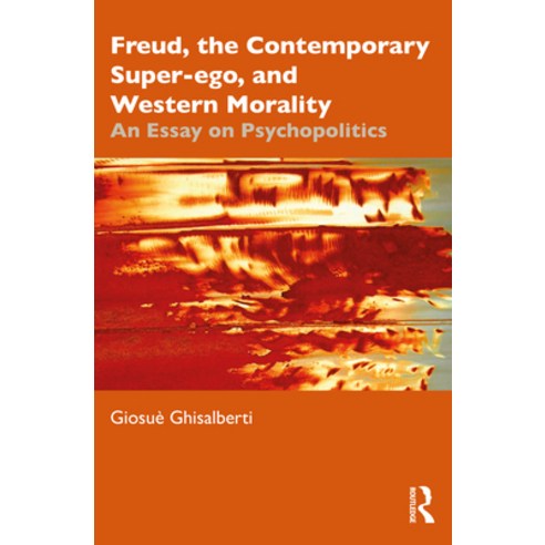 (영문도서) Freud the Contemporary Super-ego and Western Morality: An Essay on Psychopolitics Paperback, Routledge, English, 9781032532127