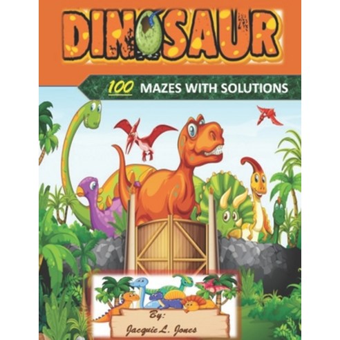 Dinosaur 100 Mazes with Solutions: A Kids Book of Mazes for Hours of Fun Paperback, Independently Published