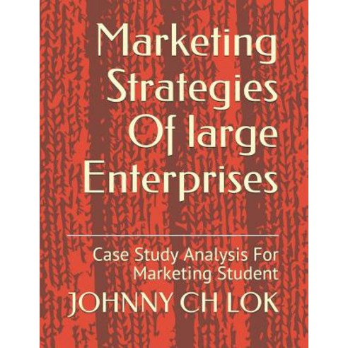 Marketing Strategies Of large Enterprises: Case Study Analysis For Marketing Student Paperback, Independently Published, English, 9781092830805