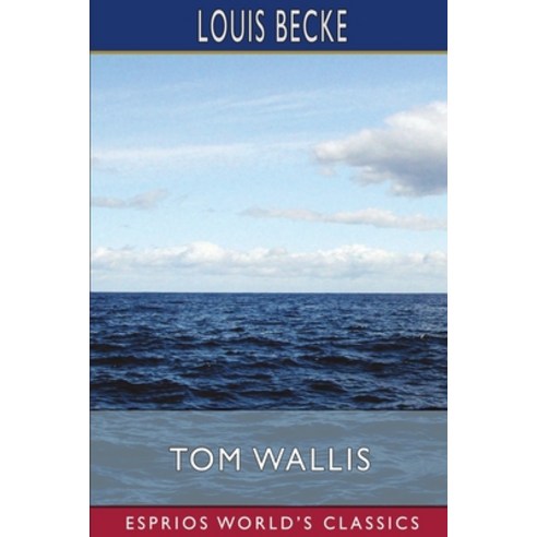 (영문도서) Tom Wallis (Esprios Classics): A Tale of the South Seas Paperback, Blurb, English, 9798211258402