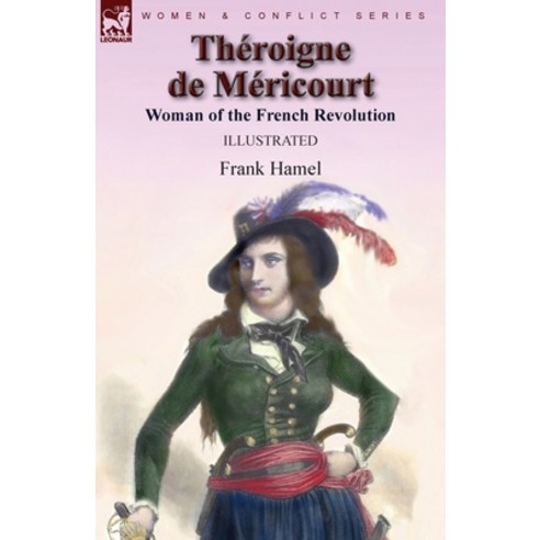 (영문도서) Théroigne de Méricourt: Woman of the French Revolution Paperback, Leonaur Ltd, English, 9781782828938